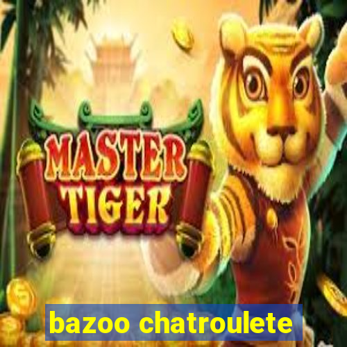 bazoo chatroulete